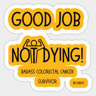 Good Job Not Dying - Cancer Humor - Colorectal Cancer - Dark Writing Sticker